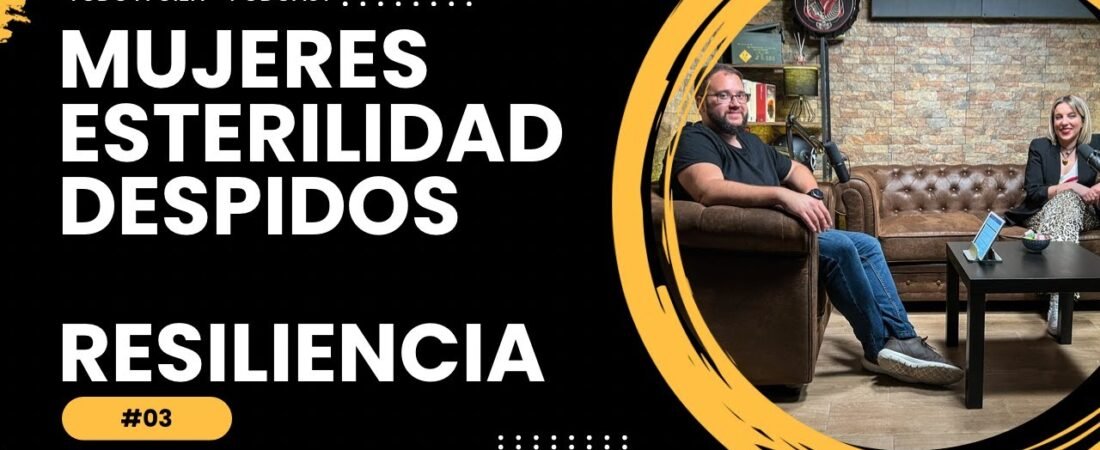 Infertilidad en la mujer y resiliencia – Fecundación In Vitro ¿Tema TABÚ? | Todo a Cien Podcast #03